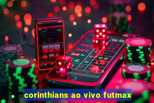 corinthians ao vivo futmax